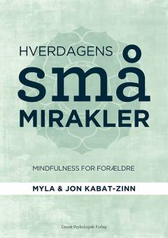 Hverdagens små mirakler : mindfulness for forældre