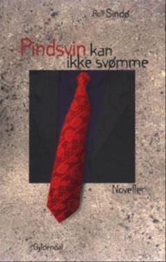 Pindsvin kan ikke svømme : noveller