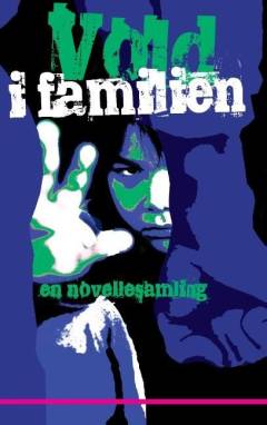 Vold i familien : en novellesamling