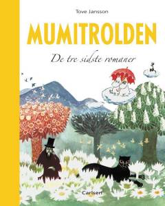 Mumitrolden. De tre sidste romaner : Det usynlige barn og andre historier, Mumifar og havet, Sent i november