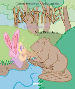 Kristine - den lille fe. 6 : - og Bent Bæver