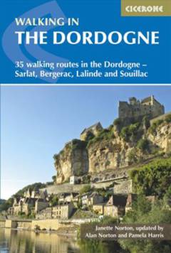 Walking in the Dordogne : 35 walking routes around Bergerac, Lalinde, Sarlat and Souillac
