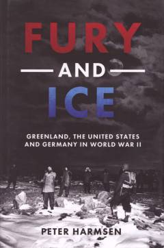 Fury and ice : Greenland, the United States and Germany in World War II