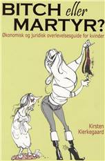 Bitch eller martyr? : økonomisk og juridisk overlevelsesguide for kvinder