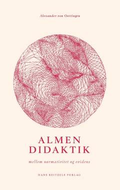 Almen didaktik : mellem normativitet og evidens