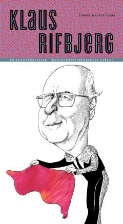 Klaus Rifbjerg : portræt af forfatteren og forfatterskabet