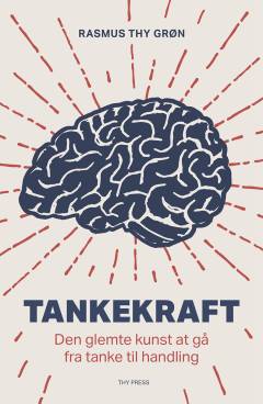 Tankekraft : den glemte kunst at gå fra tanke til handling