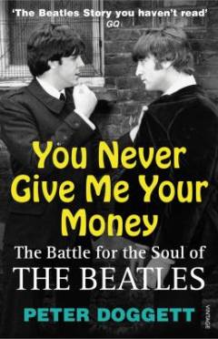 You never give me your money : the battle for the soul of the Beatles