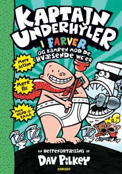 Kaptajn Underhyler og kampen mod de hvæsende wc'er : den anden heltefortælling