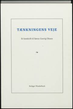 Tænkningens veje : et festskrift til Søren Gosvig Olesen