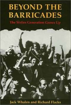 Beyond the barricades : the sixties generation grows up