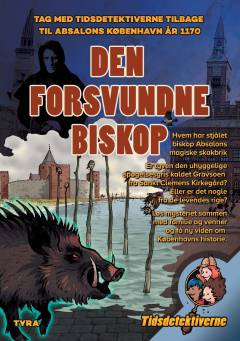 Den forsvundne biskop : tag med Tidsdetektiverne tilbage til Absalons København år 1170