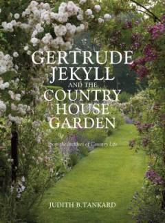 Gertrude Jekyll and the Country House Garden : from the archives of Country Life