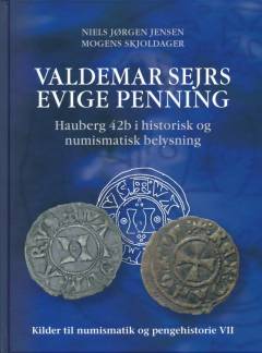 Valdemar Sejrs evige penning : Hauberg 42b i historisk og numismatisk belysning