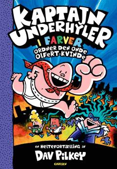 Kaptajn Underhyler i farver ordner den onde Olfert-kvinde : en heltefortælling