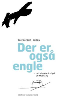 Der er også engle : om at være tæt på en kræftsyg