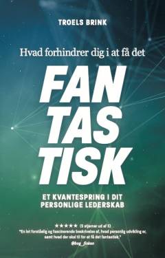 Hvad forhindrer dig i at få det fantastisk : et kvantespring i dit personlige lederskab