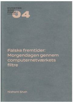 Falske fremtider : morgendagen gennem computernetværkets filtre