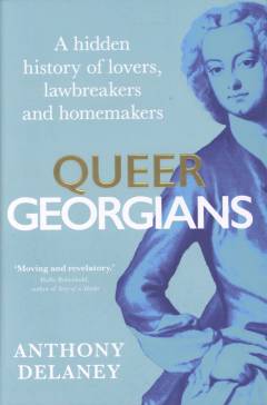Queer Georgians : a hidden history of lovers, lawbreakers and homemakers