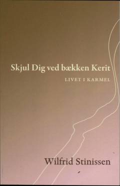 Skjul dig ved bækken Kerit : livet i Karmel