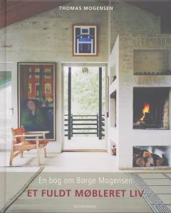 Et fuldt møbleret liv : en bog om Børge Mogensen