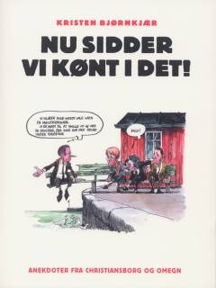 Nu sidder vi kønt i det! : anekdoter fra Christiansborg og omegn