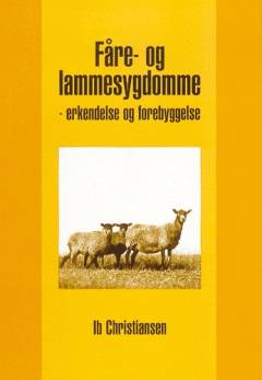 Fåre- og lammesygdomme : erkendelse og forebyggelse