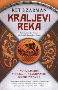 Kraljevi reka : nova istorija Vikinga od Skandinavije do Puteva svile