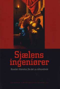 Sjælens ingeniører : russisk litteratur fra det 20. århundrede