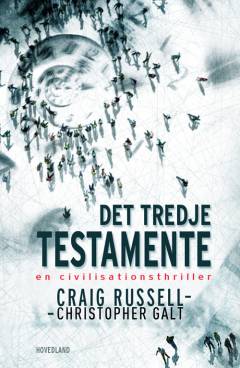 Det tredje testamente : hvad hvis din fremtid allerede har fundet sted? : en civilisationsthriller