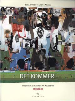 Det kommer! : dansk som andetsprog på mellemtrin. Grundbog