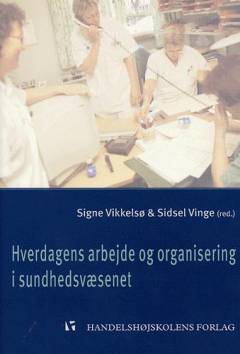 Hverdagens arbejde og organisering i sundhedsvæsenet