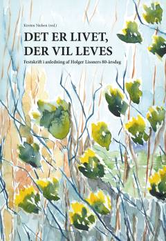Det er livet, der vil leves : festskrift i anledning af Holger Lissners 80-årsdag