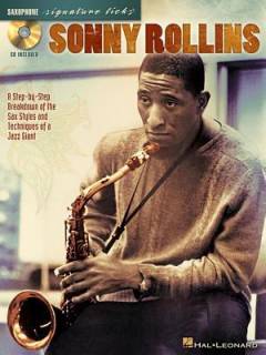 Sonny Rollins : a step-by-step breakdown of the sax styles and techniques of a jazz giant