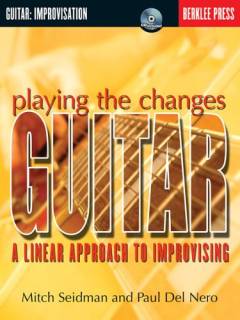 Playing the changes: guitar : a linear approach to improvising