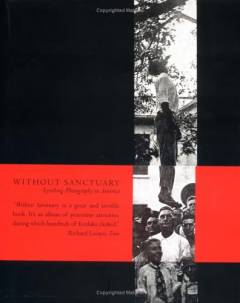 Without sanctuary : lynching photography in America
