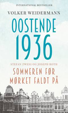 Oostende 1936 : Stefan Zweig og Joseph Roth : sommeren før mørket faldt på