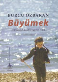 Büyümek : 0-18 yaş bebek, çocuk ve ergen ruh sağlığı