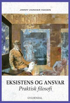 Eksistens og ansvar : praktisk filosofi