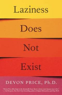 Laziness does not exist : a defense of the exhausted, exploited, and overworked