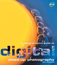 A comprehensive guide to digital close-up photography