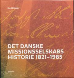Det danske missionsselskabs historie 1821-1985. Bind 2 : Mission i en forandret verden