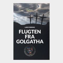 Flugten fra Golgatha : en gendigtning af Det Nye Testamente