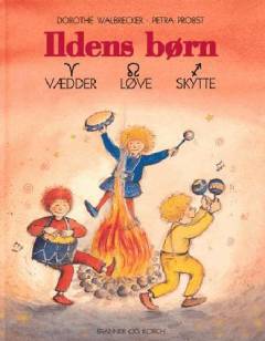 Ildens børn : vædder, løve, skytte