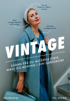 Vintage : sådan får du modehistorie, magi og mening i din garderobe