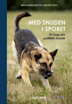 Med snuden i sporet : en bog om politiets hunde