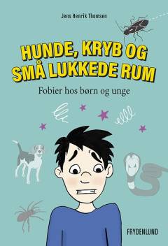 Hunde, kryb og små lukkede rum : fobier hos børn og unge