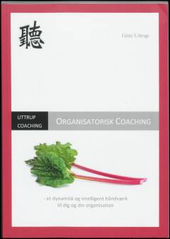 Organisatorisk coaching : et dynamisk og intelligent håndværk til dig og din organisation