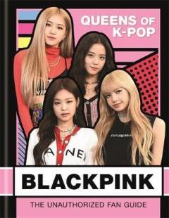 Blackpink : Queens of K-pop