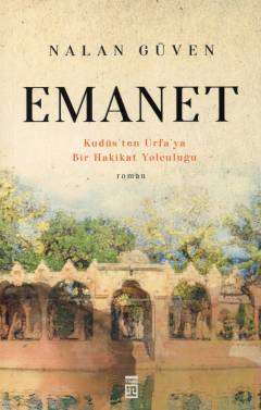Emanet : Kudüs'ten Urfa'ya bir hakikat yolculuğu